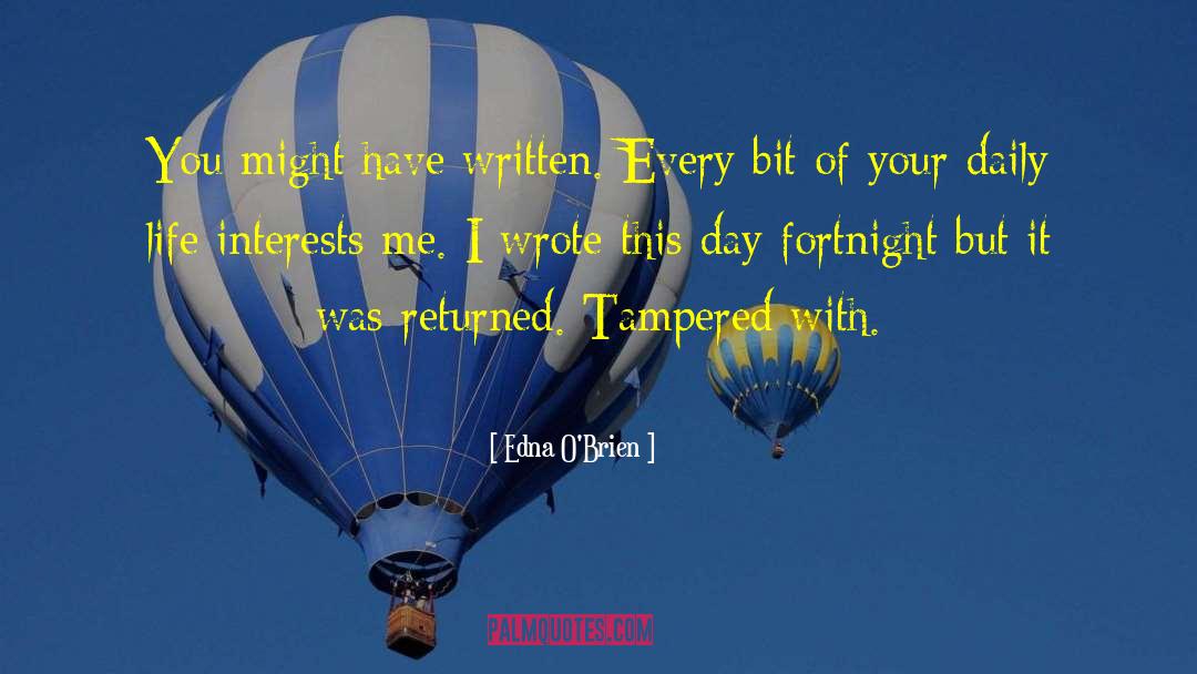 Edna O'Brien Quotes: You might have written. Every