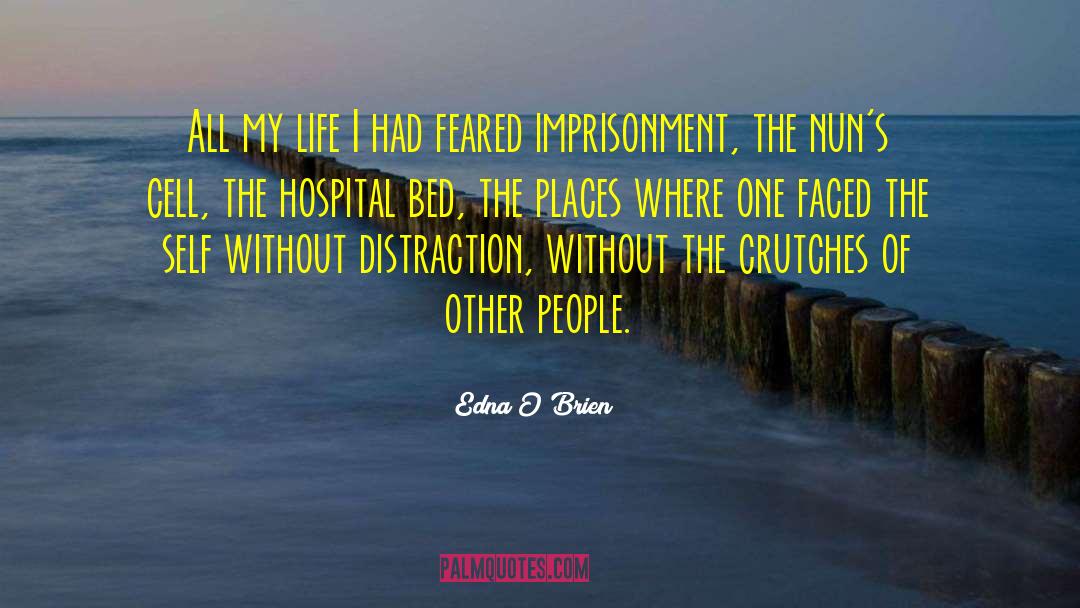 Edna O'Brien Quotes: All my life I had