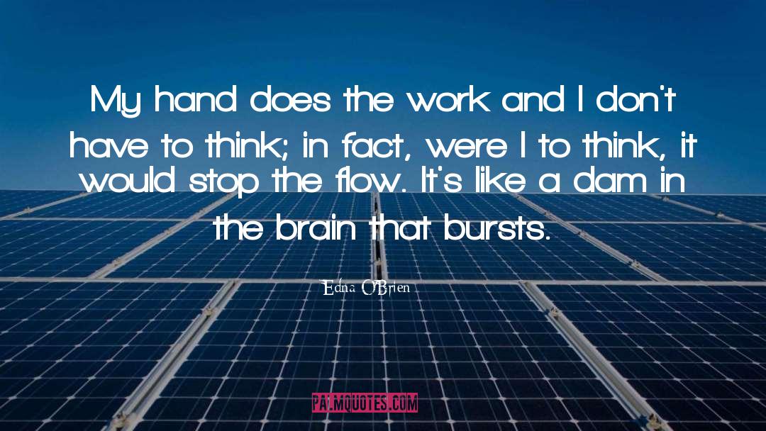 Edna O'Brien Quotes: My hand does the work
