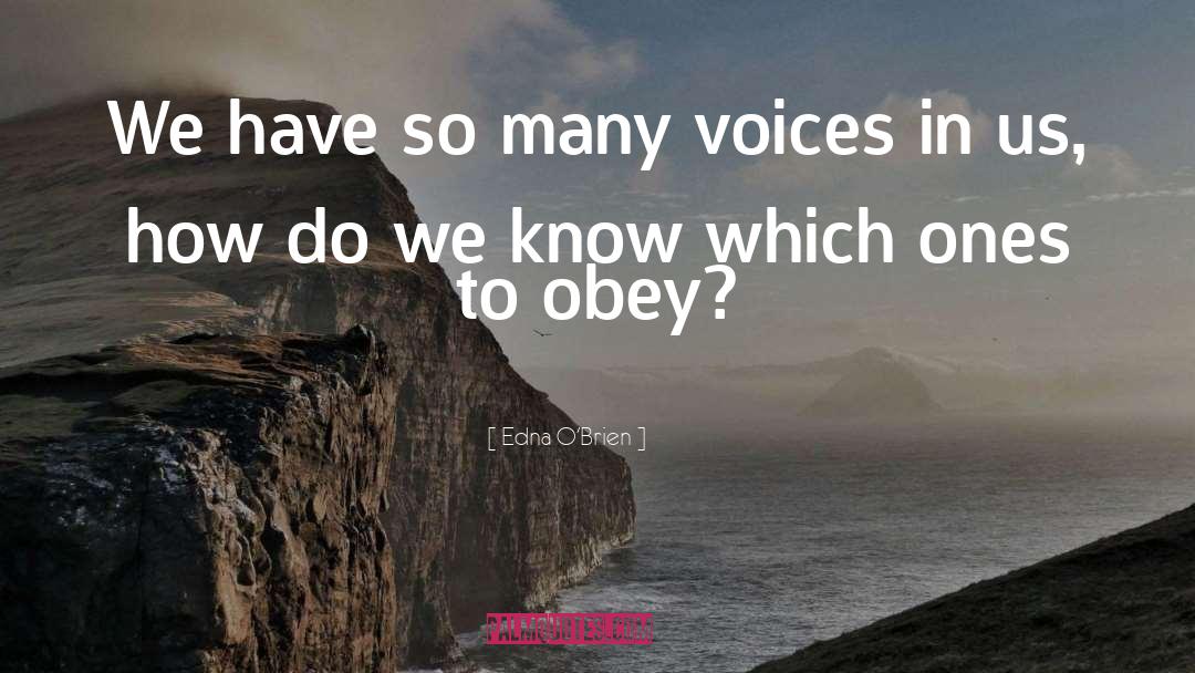 Edna O'Brien Quotes: We have so many voices