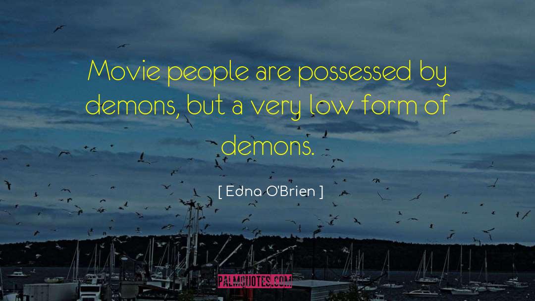 Edna O'Brien Quotes: Movie people are possessed by