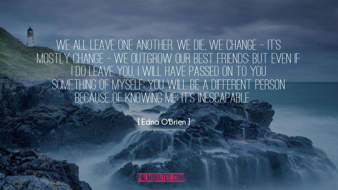 Edna O'Brien Quotes: We all leave one another.