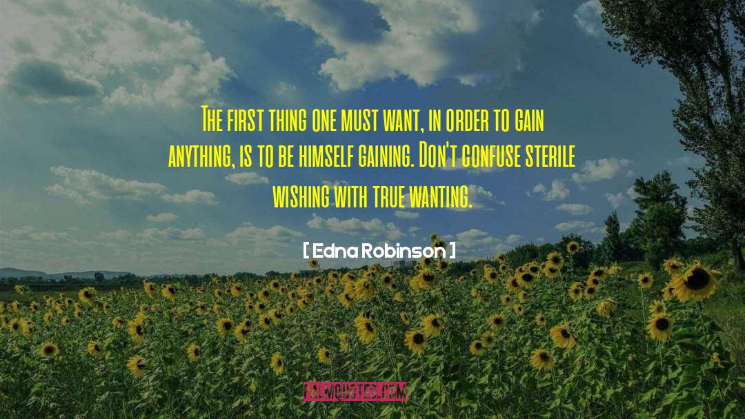 Edna Robinson Quotes: The first thing one must