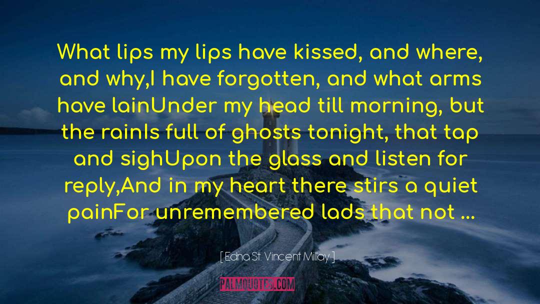 Edna St. Vincent Millay Quotes: What lips my lips have