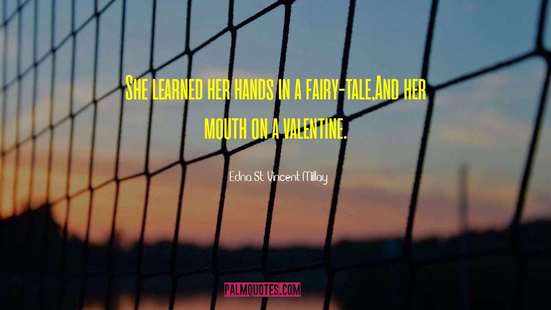 Edna St. Vincent Millay Quotes: She learned her hands in