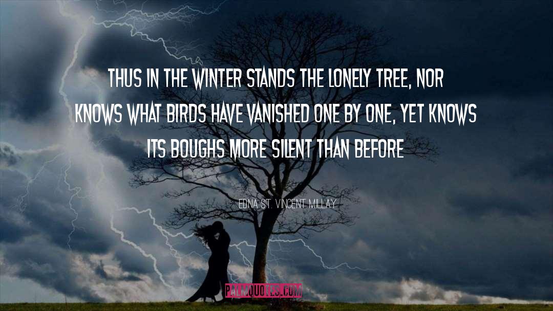 Edna St. Vincent Millay Quotes: Thus in the winter stands