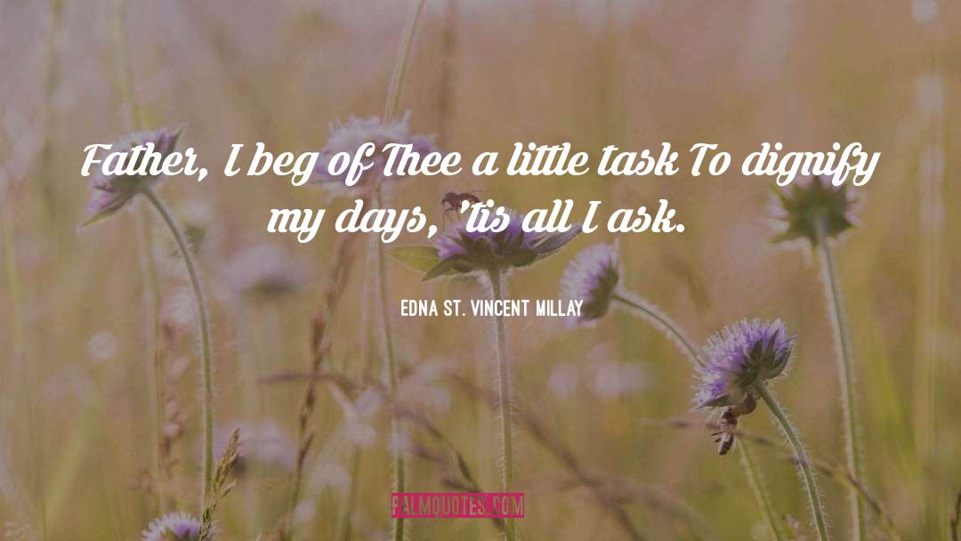 Edna St. Vincent Millay Quotes: Father, I beg of Thee
