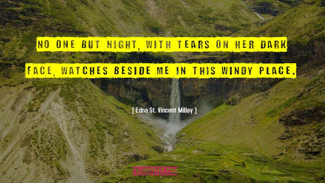 Edna St. Vincent Millay Quotes: No one but Night, with