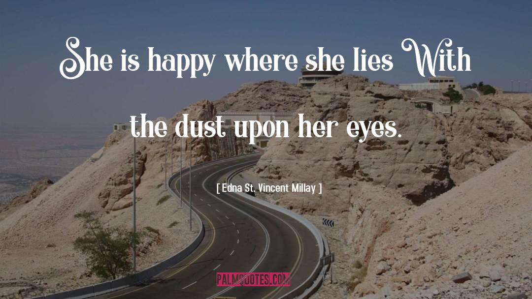 Edna St. Vincent Millay Quotes: She is happy where she