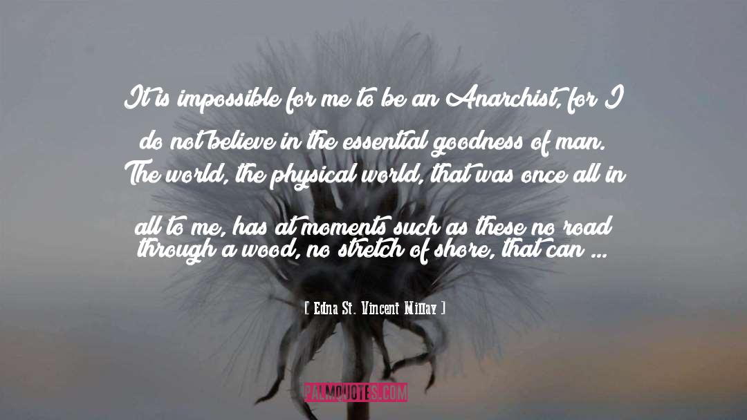 Edna St. Vincent Millay Quotes: It is impossible for me