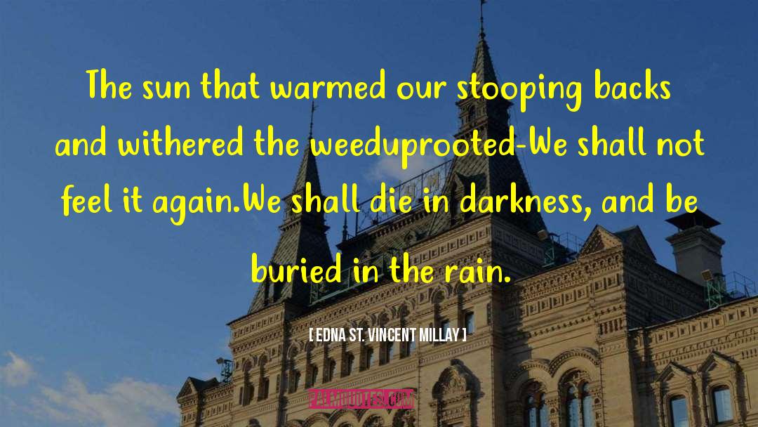 Edna St. Vincent Millay Quotes: The sun that warmed our