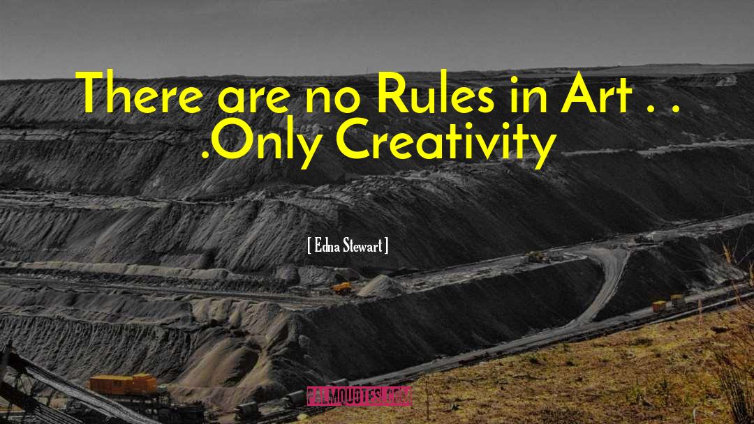Edna Stewart Quotes: There are no Rules in
