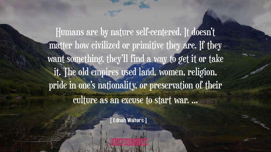 Ednah Walters Quotes: Humans are by nature self-centered.