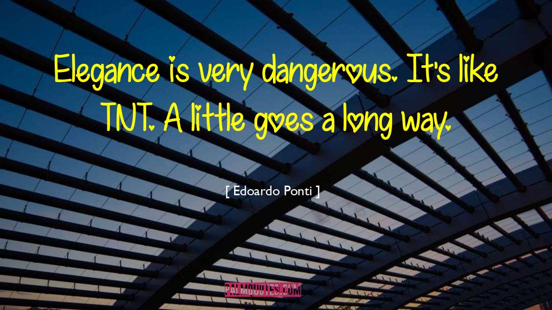 Edoardo Ponti Quotes: Elegance is very dangerous. It's