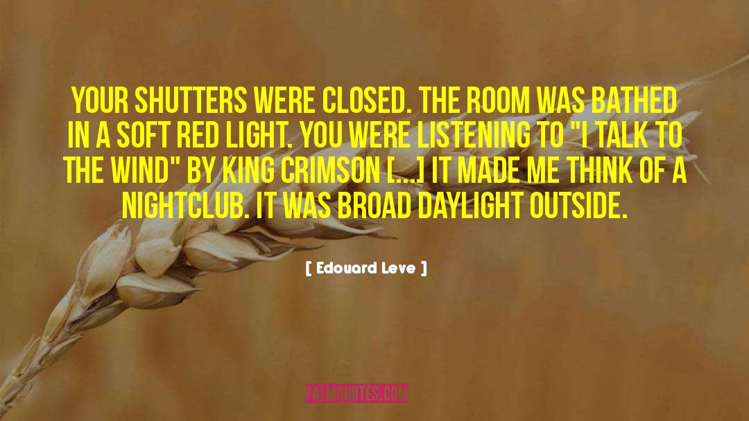 Edouard Leve Quotes: Your shutters were closed. The