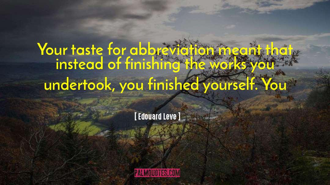 Edouard Leve Quotes: Your taste for abbreviation meant