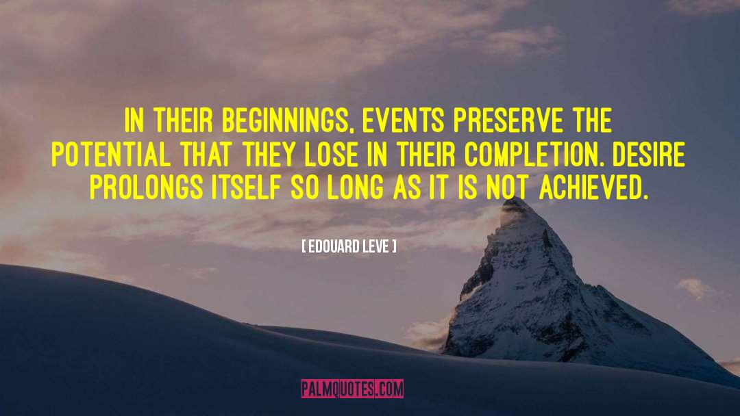 Edouard Leve Quotes: In their beginnings, events preserve