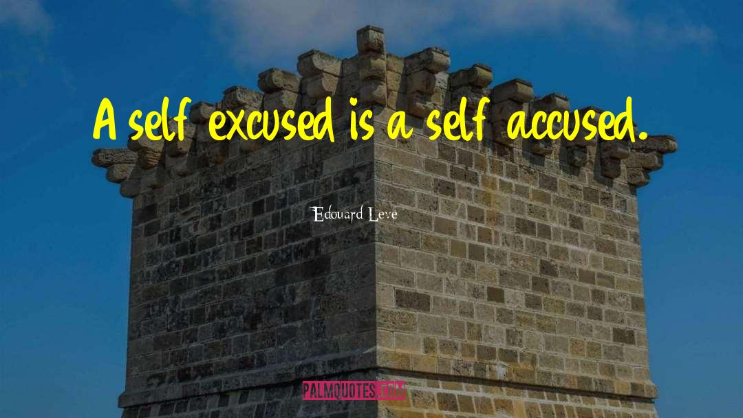 Edouard Leve Quotes: A self excused is a