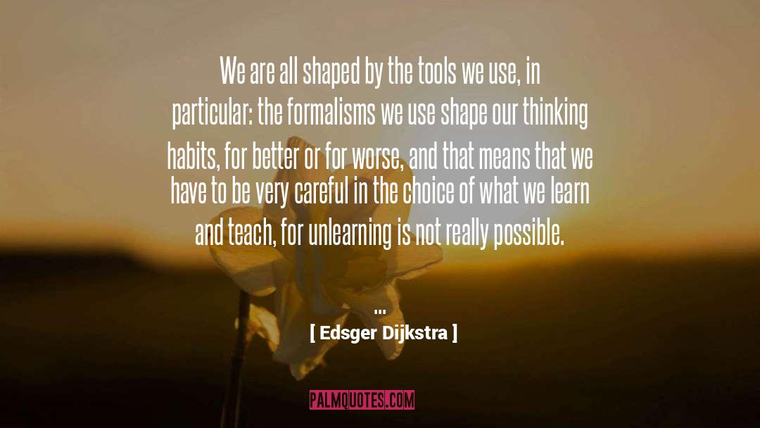 Edsger Dijkstra Quotes: We are all shaped by