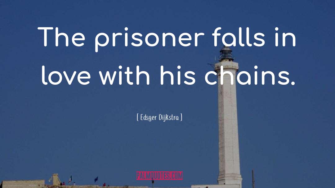 Edsger Dijkstra Quotes: The prisoner falls in love