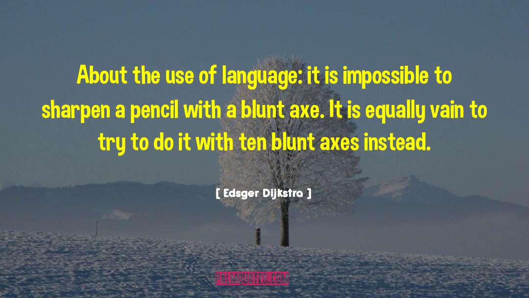 Edsger Dijkstra Quotes: About the use of language: