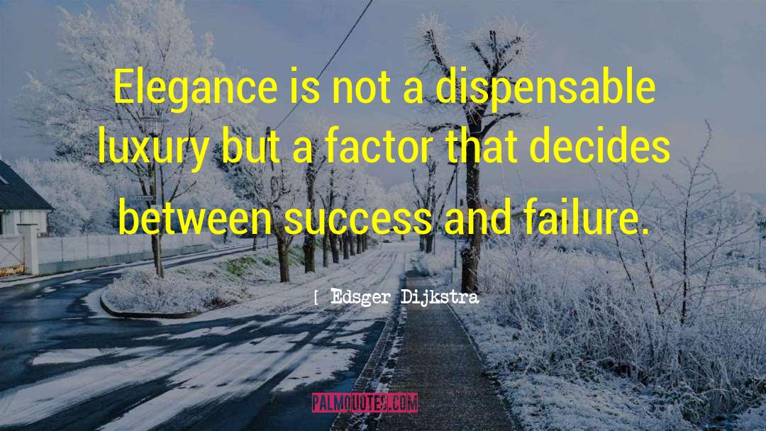 Edsger Dijkstra Quotes: Elegance is not a dispensable