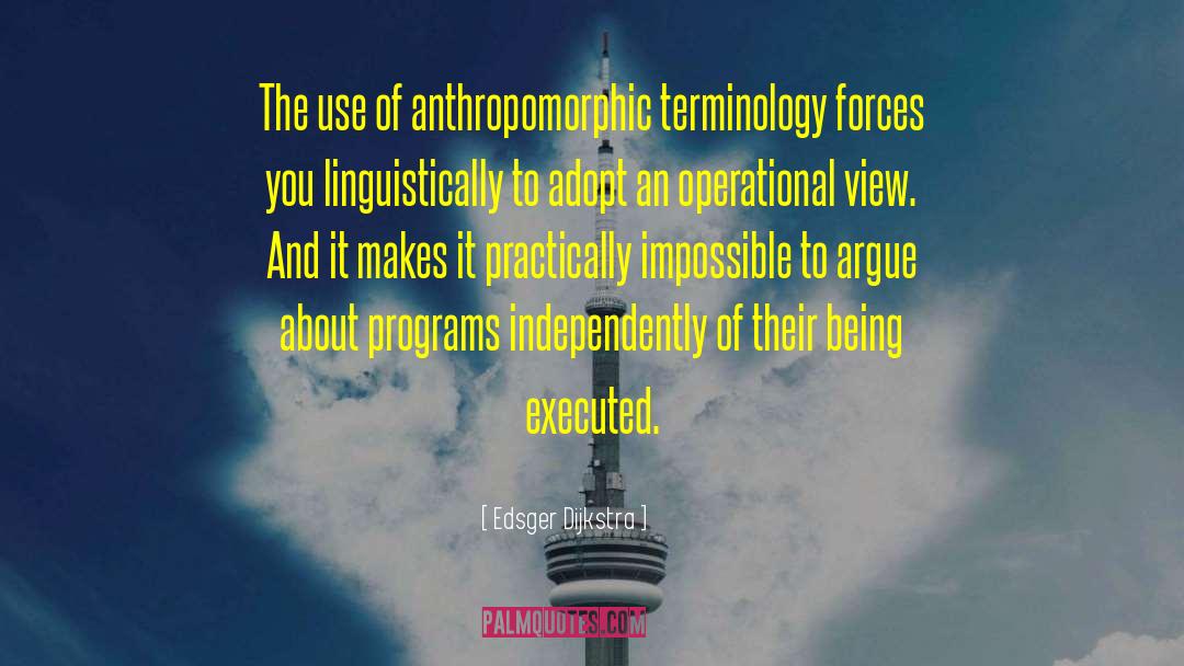 Edsger Dijkstra Quotes: The use of anthropomorphic terminology