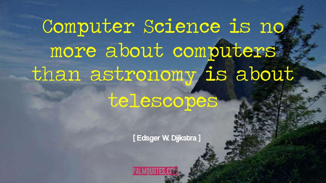 Edsger W. Dijkstra Quotes: Computer Science is no more