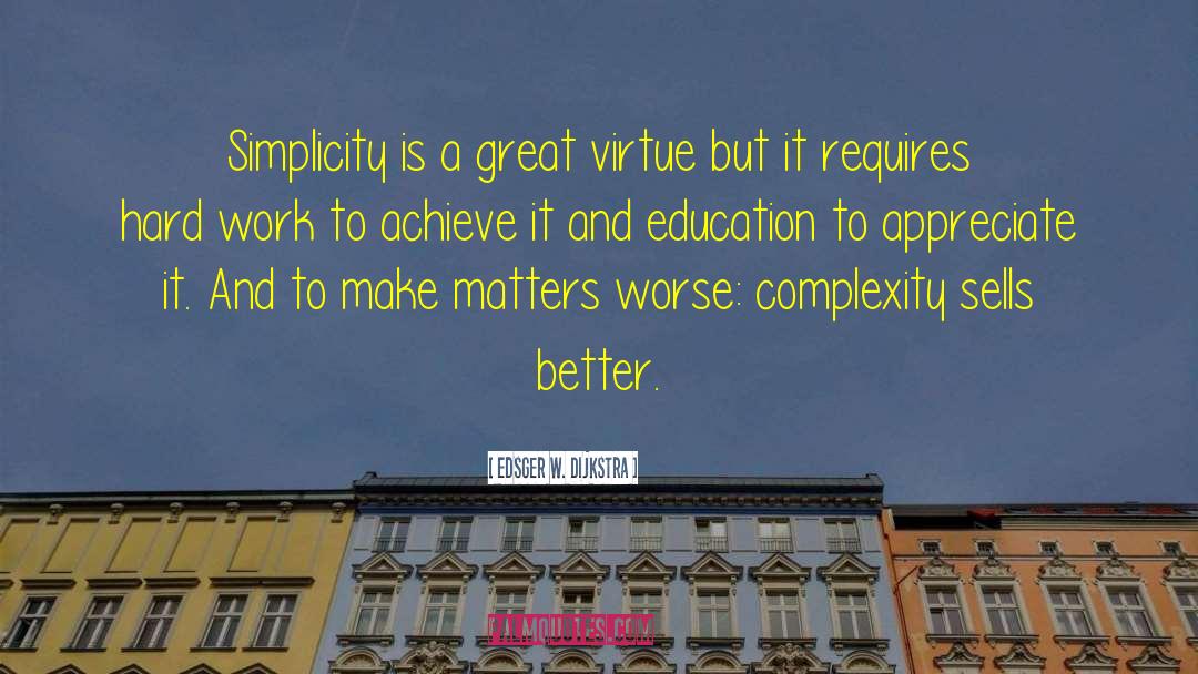 Edsger W. Dijkstra Quotes: Simplicity is a great virtue