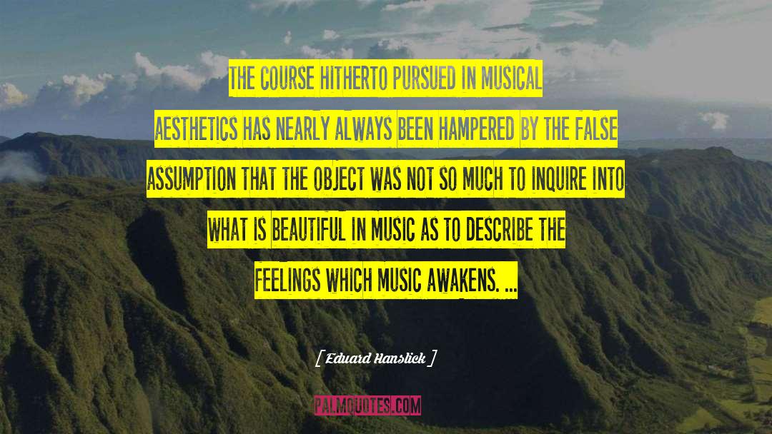 Eduard Hanslick Quotes: The course hitherto pursued in