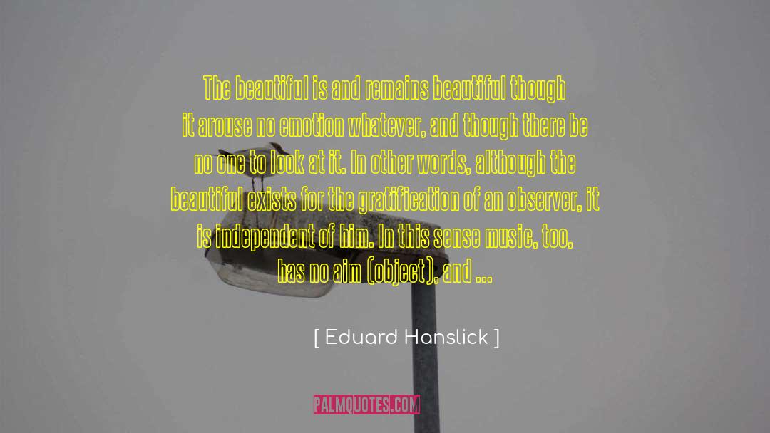 Eduard Hanslick Quotes: The beautiful is and remains