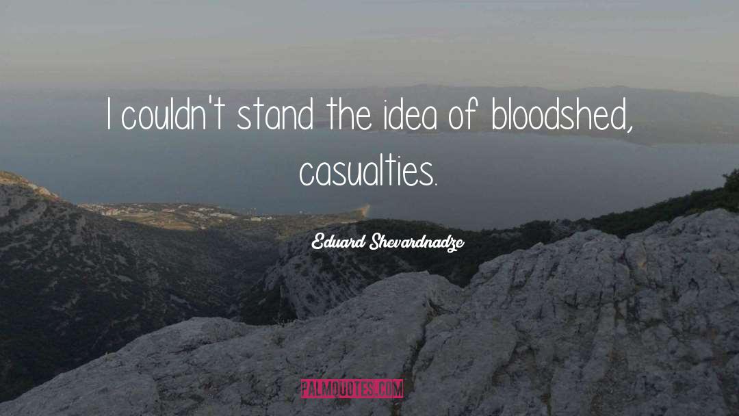 Eduard Shevardnadze Quotes: I couldn't stand the idea