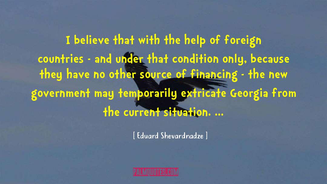 Eduard Shevardnadze Quotes: I believe that with the