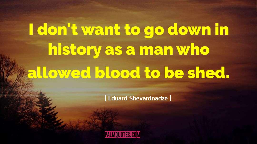 Eduard Shevardnadze Quotes: I don't want to go