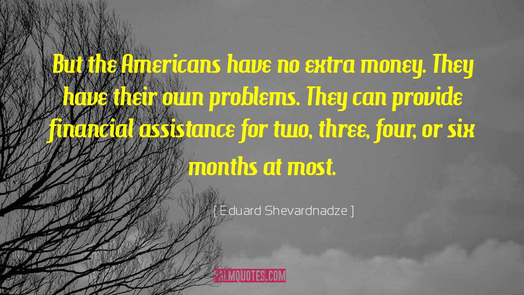 Eduard Shevardnadze Quotes: But the Americans have no