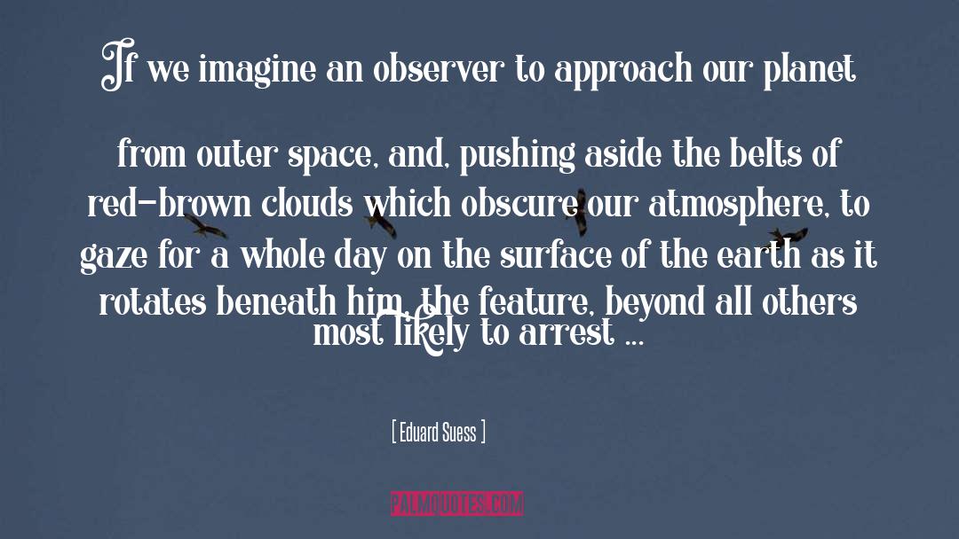 Eduard Suess Quotes: If we imagine an observer