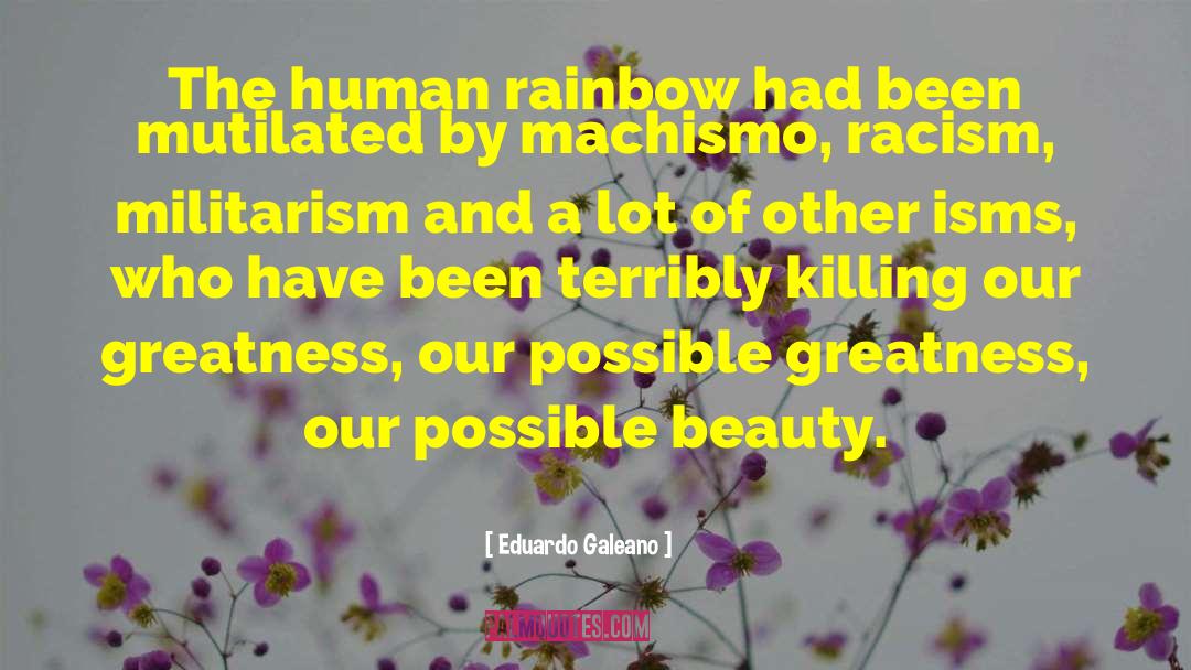 Eduardo Galeano Quotes: The human rainbow had been