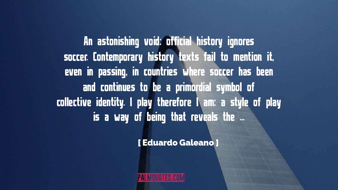 Eduardo Galeano Quotes: An astonishing void: official history