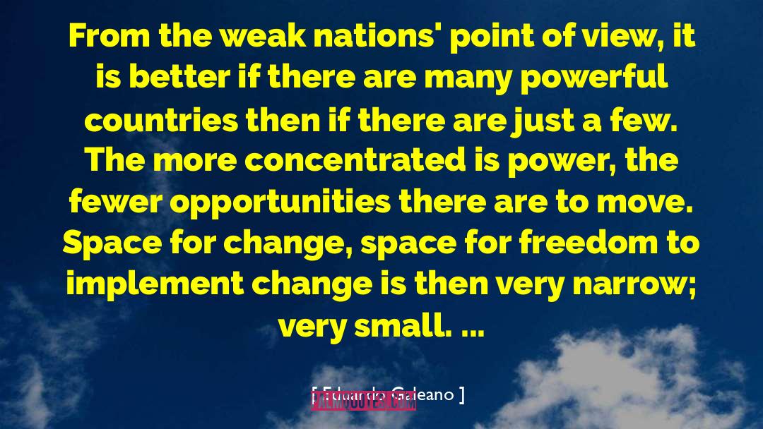 Eduardo Galeano Quotes: From the weak nations' point