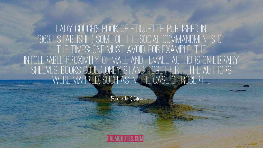 Eduardo Galeano Quotes: Lady Gough's Book of Etiquette,