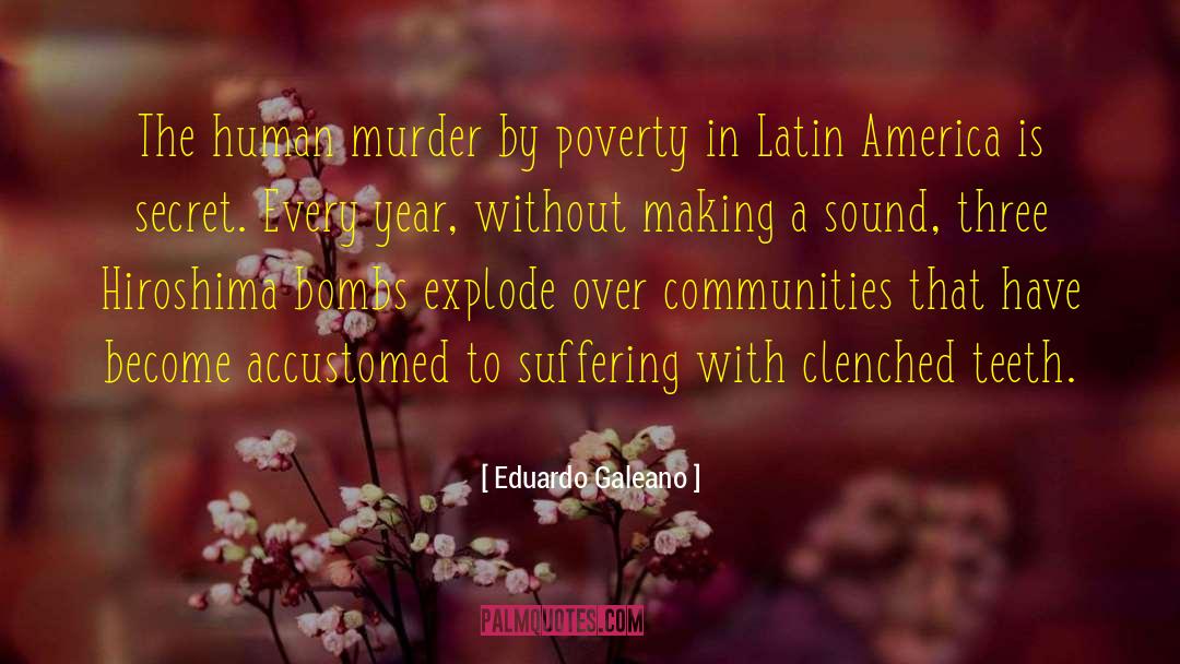 Eduardo Galeano Quotes: The human murder by poverty