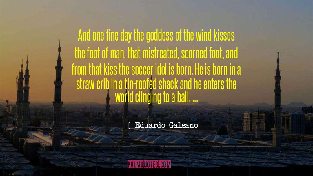Eduardo Galeano Quotes: And one fine day the