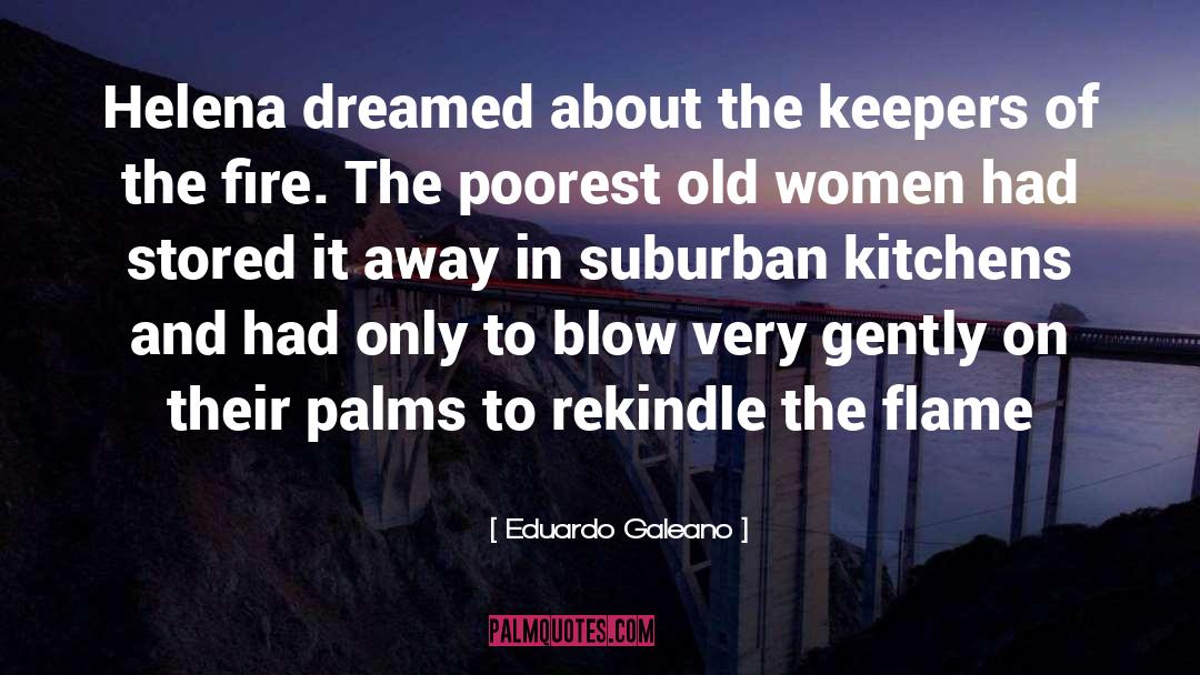 Eduardo Galeano Quotes: Helena dreamed about the keepers