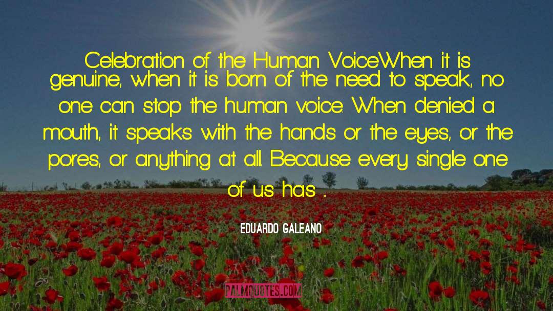 Eduardo Galeano Quotes: Celebration of the Human Voice<br>When