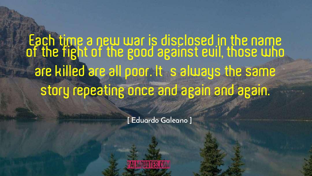 Eduardo Galeano Quotes: Each time a new war