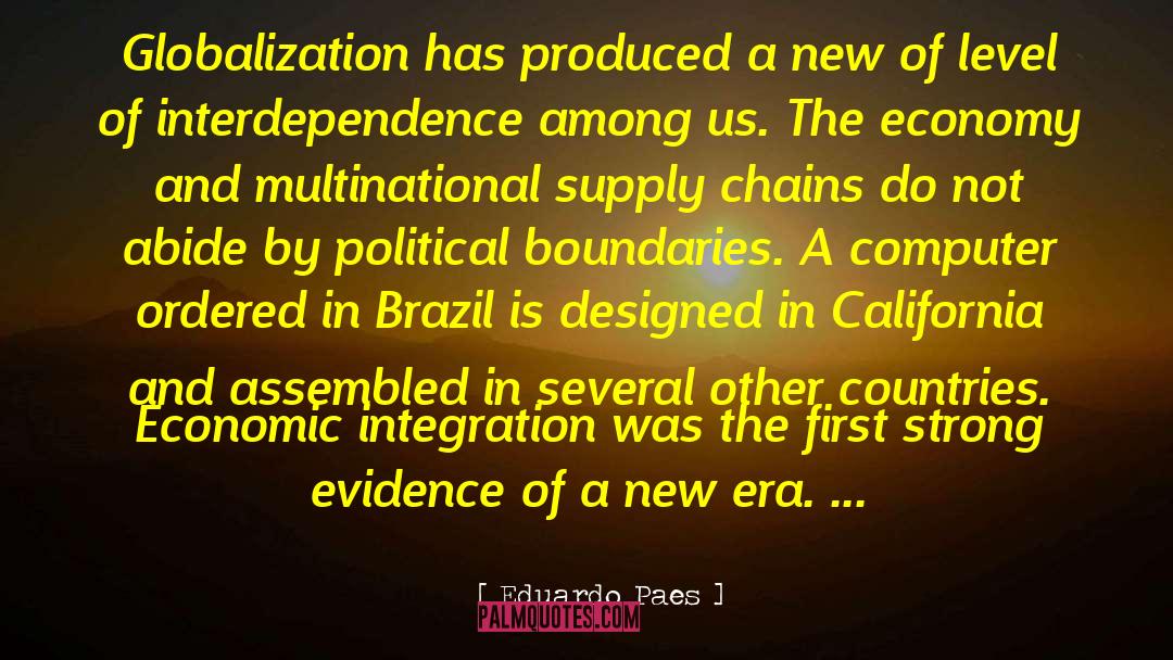 Eduardo Paes Quotes: Globalization has produced a new