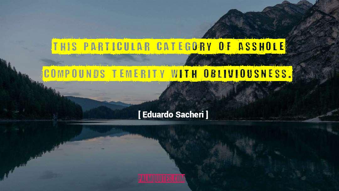 Eduardo Sacheri Quotes: this particular category of asshole