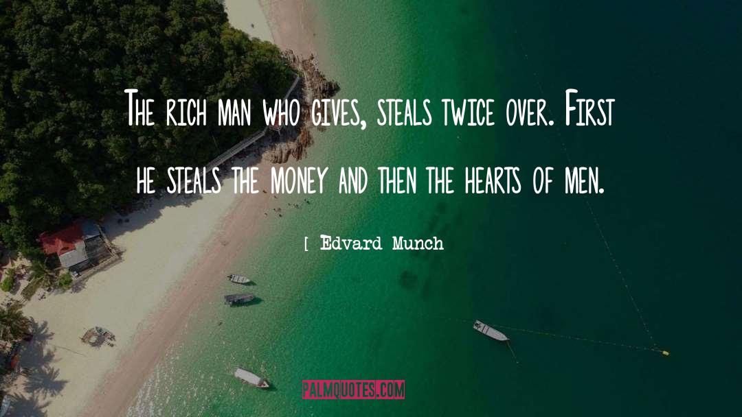 Edvard Munch Quotes: The rich man who gives,