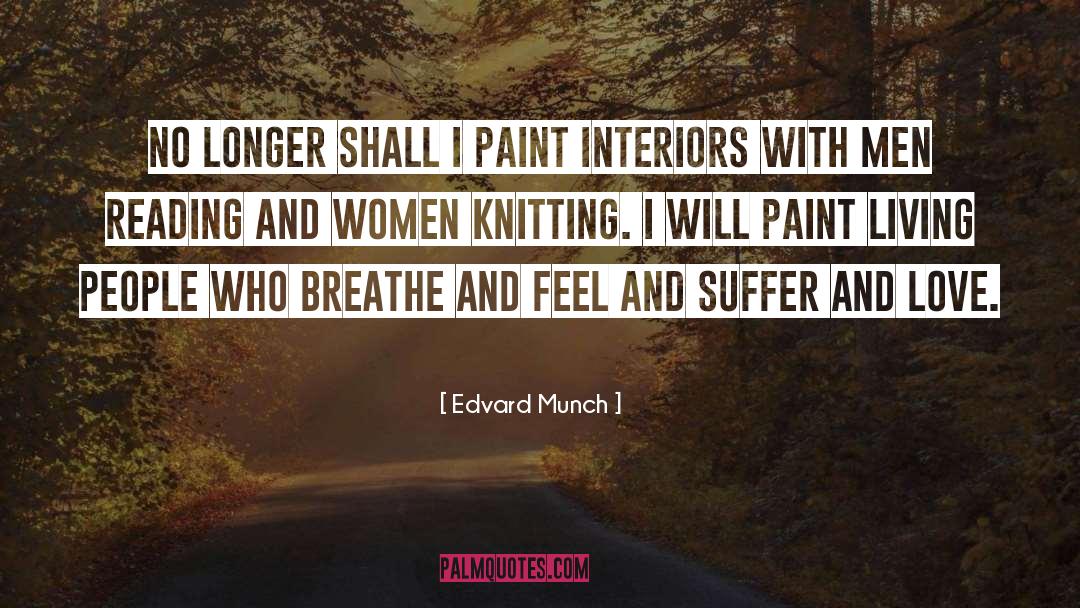 Edvard Munch Quotes: No longer shall I paint