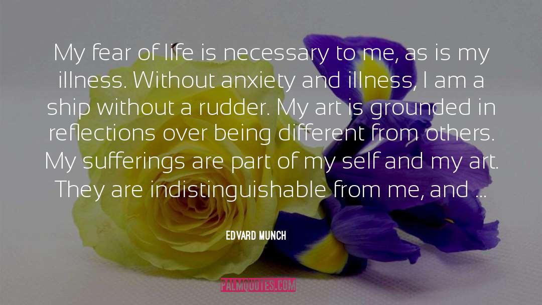 Edvard Munch Quotes: My fear of life is